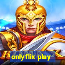 onlyflix play